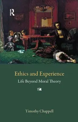 Ética y experiencia: La vida más allá de la teoría moral - Ethics and Experience: Life Beyond Moral Theory