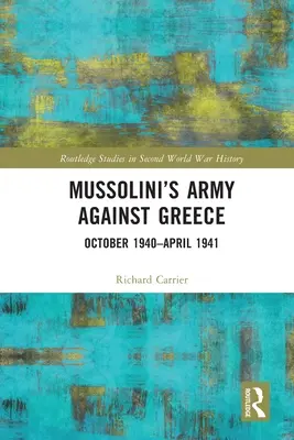 El ejército de Mussolini contra Grecia: Octubre de 1940-abril de 1941 - Mussolini's Army Against Greece: October 1940-April 1941