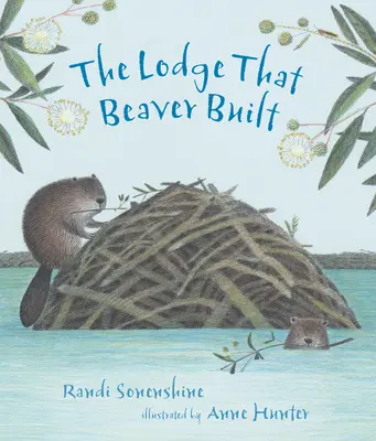 The Lodge That Beaver Built (El refugio que construyó el castor) - The Lodge That Beaver Built