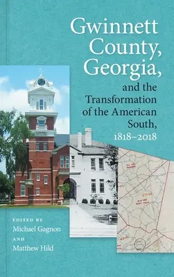 El condado de Gwinnett, Georgia, y la transformación del Sur de Estados Unidos, 1818-2018 - Gwinnett County, Georgia, and the Transformation of the American South, 1818-2018