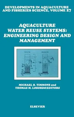 Sistemas de reutilización del agua de acuicultura: Diseño técnico y gestión - Aquaculture Water Reuse Systems: Engineering Design and Management