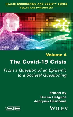 La Crisis del Covid-19: De la Cuestión de una Epidemia al Cuestionamiento de la Sociedad, Volumen 4 - The Covid-19 Crisis: From a Question of an Epidemic to a Societal Questioning, Volume 4