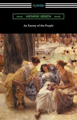 Un enemigo del pueblo: (Traducción de R. Farquharson Sharp con introducción de Otto Heller) - An Enemy of the People: (Translated by R. Farquharson Sharp with an Introduction by Otto Heller)