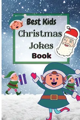 El mejor libro de chistes de Navidad para niños: Libro de Chistes de Navidad para Niños y Familias - Best Kids Christmas Jokes Book: Christmas Joke Book for Kids and Family