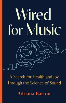 Wired for Music: Una búsqueda de la salud y la alegría a través de la ciencia del sonido - Wired for Music: A Search for Health and Joy Through the Science of Sound