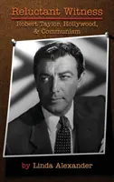 Testigo reacio: Robert Taylor, Hollywood y el comunismo (tapa dura) - Reluctant Witness: Robert Taylor, Hollywood & Communism (Hardback)