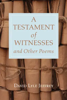 Un testamento de testigos y otros poemas - A Testament of Witnesses and Other Poems