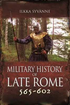 Historia militar de la Roma tardía 565-602 - Military History of Late Rome 565-602