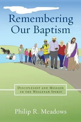 Recordando nuestro bautismo: Discipulado y misión en el espíritu wesleyano - Remembering Our Baptism: Discipleship and Mission in the Wesleyan Spirit