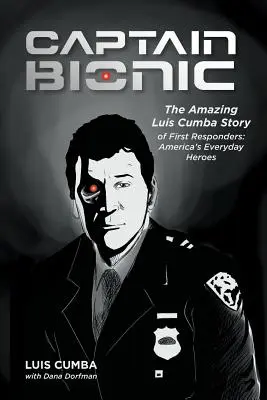 Capitan Bionico: La asombrosa historia de Luis Cumba: Los Héroes Cotidianos De América - Captain Bionic: The Amazing Luis Cumba Story of First Responders: America's Everyday Heroes