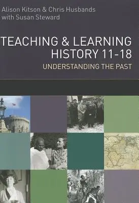 Enseñar y aprender Historia: Comprender el pasado 11-18 - Teaching and Learning History: Understanding the Past 11-18