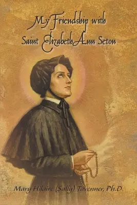 Mi amistad con Santa Isabel Ana Seton (Tavenner Mary Hilaire (Sally)) - My Friendship with Saint Elizabeth Ann Seton (Tavenner Mary Hilaire (Sally))