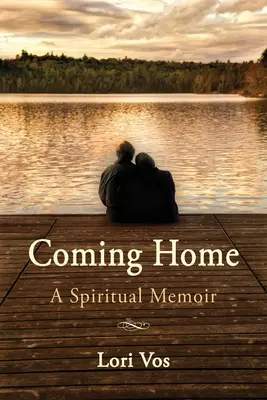 Volver a casa: A Spiritual Memoir - Coming Home: A Spiritual Memoir
