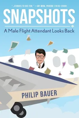 Instantáneas: A Male Flight Attendant Looks Back - Snapshots: A Male Flight Attendant Looks Back