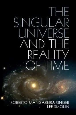 El universo singular y la realidad del tiempo: una propuesta de filosofía natural - The Singular Universe and the Reality of Time: A Proposal in Natural Philosophy