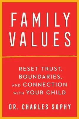 Valores familiares: Restablezca la confianza, los límites y la conexión con su hijo - Family Values: Reset Trust, Boundaries, and Connection with Your Child