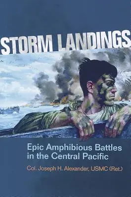 Desembarcos tormentosos: Epic Amphibious Battles in the Central Pacific (Alexander Usmc (Ret ). Coronel Joseph H.) - Storm Landings: Epic Amphibious Battles in the Central Pacific (Alexander Usmc (Ret ). Col Joseph H.)