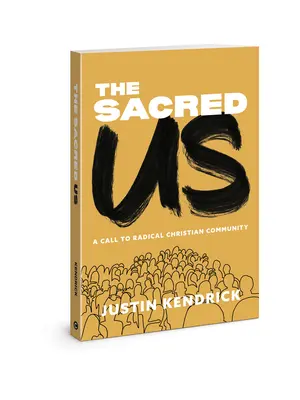 El sagrado nosotros: Una llamada a la comunidad cristiana radical - The Sacred Us: A Call to Radical Christian Community