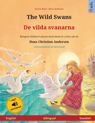 Los cisnes salvajes - De vilda svanarna (inglés - sueco): Libro infantil bilingüe basado en un cuento de hadas de Hans Christian Andersen, con audiolibro para - The Wild Swans - De vilda svanarna (English - Swedish): Bilingual children's book based on a fairy tale by Hans Christian Andersen, with audiobook for