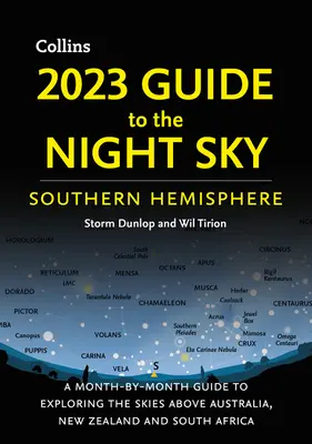 2023 Guide to the Night Sky Southern Hemisphere: Guía mensual para explorar los cielos de Australia, Nueva Zelanda y Sudáfrica - 2023 Guide to the Night Sky Southern Hemisphere: A Month-By-Month Guide to Exploring the Skies Above Australia, New Zealand, and South Africa