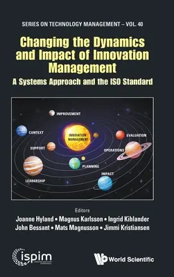 Cambiar la dinámica y el impacto de la gestión de la innovación: Un enfoque sistémico y la norma ISO - Changing the Dynamics and Impact of Innovation Management: A Systems Approach and the ISO Standard