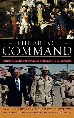 El arte de mandar: El liderazgo militar de George Washington a Colin Powell - The Art of Command: Military Leadership from George Washington to Colin Powell