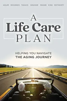 Un plan de atención vital: Cómo navegar por el camino de la vejez - A Life Care Plan: Helping You Navigate the Aging Journey