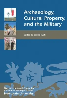 Arqueología, bienes culturales y ejército - Archaeology, Cultural Property, and the Military