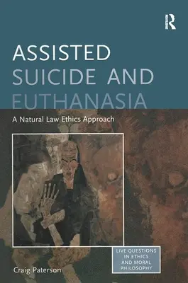 Suicidio asistido y eutanasia: un enfoque ético del derecho natural - Assisted Suicide and Euthanasia: A Natural Law Ethics Approach