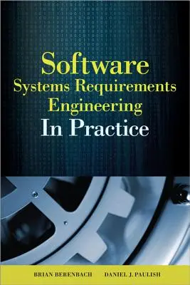 Ingeniería de requisitos de software y sistemas: En la práctica - Software & Systems Requirements Engineering: In Practice