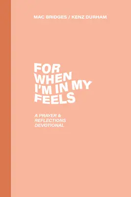 For When I'm in My Feels: Un devocional de oración y reflexión - For When I'm in My Feels: A Prayer & Reflections Devotional