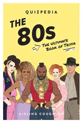 Quizpedia de los 80: The Ultimate Book of Trivia - 80s Quizpedia: The Ultimate Book of Trivia