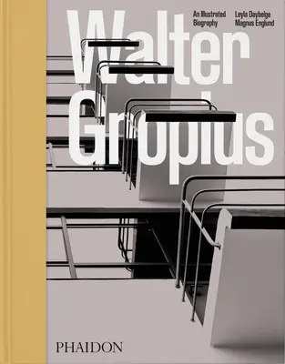 Walter Gropius, una biografía ilustrada - Walter Gropius, an Illustrated Biography