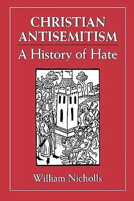 Antisemitismo cristiano: Una historia de odio - Christian Antisemitism: A History of Hate