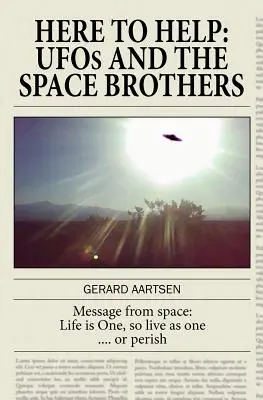 Aqui para ayudar: Los OVNIs y los Hermanos del Espacio - Here to Help: UFOs and the Space Brothers