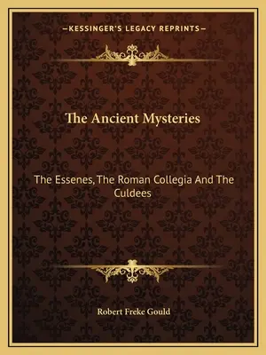 Los antiguos misterios: Los Esenios, Los Colegios Romanos y Los Culdeos - The Ancient Mysteries: The Essenes, The Roman Collegia And The Culdees