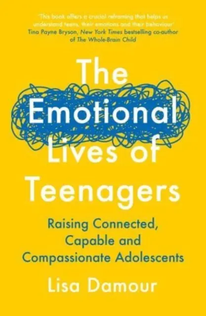 La vida emocional de los adolescentes - Cómo criar adolescentes conectados, capaces y compasivos - Emotional Lives of Teenagers - Raising Connected, Capable and Compassionate Adolescents