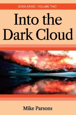 Hacia la Nube Oscura: ¡Hijos, levantaos! Volumen Dos - Into the dark Cloud: Sons Arise! Volume Two