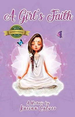 La fe de una niña: Memorias de Karina Calver - A Girl's Faith: A Memoir by Karina Calver