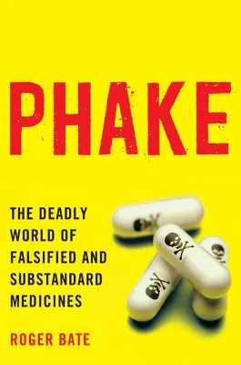 Phake El mortífero mundo de los medicamentos falsificados y de calidad inferior - Phake: The Deadly World of Falsified and Substandard Medicines