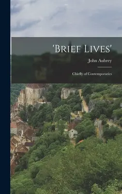 Vidas breves: Principalmente de Contemporáneos - 'Brief Lives': Chiefly of Contemporaries