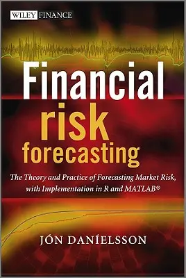 Previsión del riesgo financiero: Teoría y práctica de la previsión del riesgo de mercado con implementación en R y MATLAB - Financial Risk Forecasting: The Theory and Practice of Forecasting Market Risk with Implementation in R and MATLAB