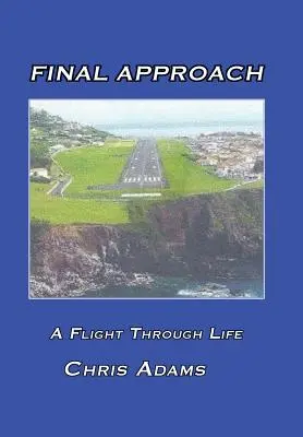 Final Approach: Un vuelo por la vida - Final Approach: A Flight Through Life