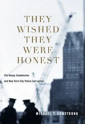 They Wished They Were Honest: La Comisión Knapp y la corrupción policial en Nueva York - They Wished They Were Honest: The Knapp Commission and New York City Police Corruption