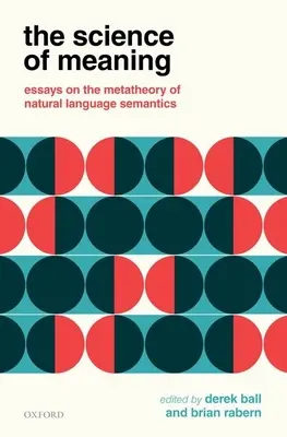 La ciencia del sentido: Ensayos sobre la metateoría de la semántica del lenguaje natural - The Science of Meaning: Essays on the Metatheory of Natural Language Semantics