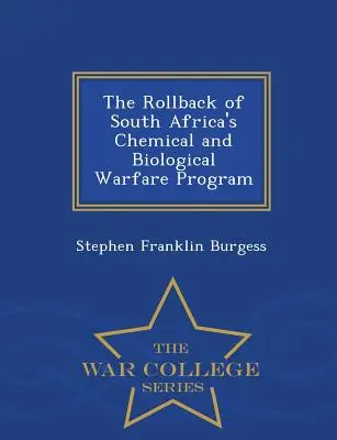 El retroceso del programa sudafricano de guerra química y biológica - War College Series - The Rollback of South Africa's Chemical and Biological Warfare Program - War College Series