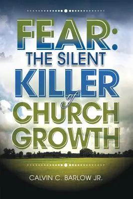 Miedo: ¡El asesino silencioso del crecimiento de la iglesia! - Fear: The Silent Killer of Church Growth!