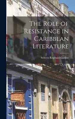 El papel de la resistencia en la literatura caribeña - The Role of Resistance in Caribbean Literature