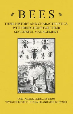 Abejas - Su historia y características, con instrucciones para su manejo con éxito - Con extractos de Ganadería para el agricultor y el ganadero - Bees - Their History and Characteristics, With Directions for Their Successful Management - Containing Extracts from Livestock for the Farmer and Stoc