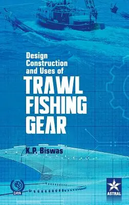 Diseño, construcción y usos de los aparejos de pesca de arrastre - Design Construction and Uses of Trawal Fishing Gear